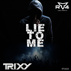 Trixy - Lie To Me ** FREE DOWNLOAD**