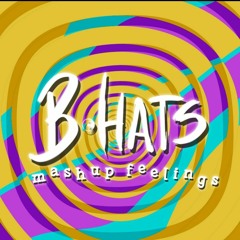 B.hats Mashup Feelings