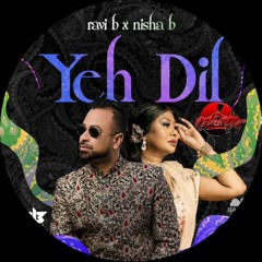 Yeh Dil (Ravi B X Nisha B X Karma) Dj Vee Nyc Remixxx