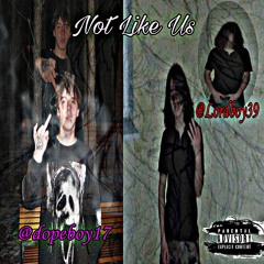 Lordboy39 & Dopeboy17 - NOT LIKE US