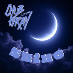 Chub Kray - Shine