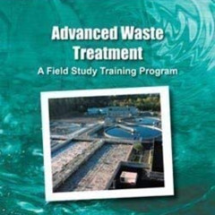 [READ] EBOOK 📌 Advanced Waste Treatment: A Field Study Training Program by  Kenneth