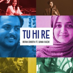 TU HI RE - Cover | Irfan Erooth Ft. Dana Razik
