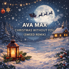 AVA MAX - Christmas With Out You (SWEED Remix)
