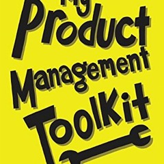 READ EBOOK EPUB KINDLE PDF My Product Management Toolkit: Tools and Techniques to Become an Outstand