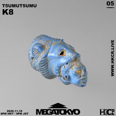 MEGATOKYO (メガ東京) 05｜T5UMUT5UMU w/ K8 - 10/11/2020