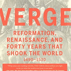 [Get] PDF 💛 The Verge: Reformation, Renaissance, and Forty Years that Shook the Worl