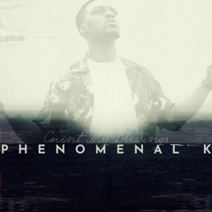 Phenomenal K - Count My Blessings