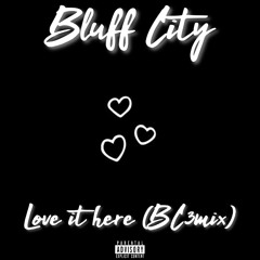 Bluff City- Love It Here (BC3mix)