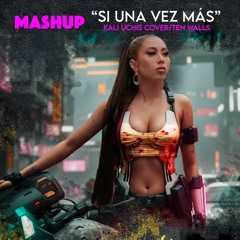 "Si Una Vez Más" Kali Uchis Cover/ Ten Walls (Mashup)