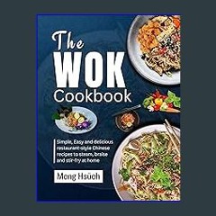 Ebook PDF  ⚡ The Wok Cookbook: Simple, Easy, and Delicious Restaurant-style Chinese Recipes to Ste