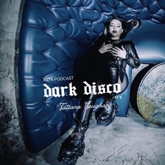 >> DARK DISCO #178 podcast by TATIANA VAUGHAN <<