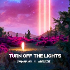 Turn Off The Lights (Warlockz & Transfuse Remix)