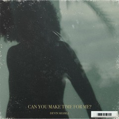 Can You Make Time for Me?