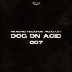 Akashic Records | Podcast #007 | w+p by Dog On Acid