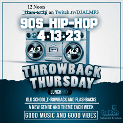 AL3: Throwback Thursday Lunch Mix 4.13.23 (90s Hip-Hop)