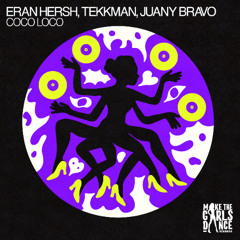 Eran Hersh, Tekkman, Juany Bravo - Coco Loco [Make The Girls Dance Records]