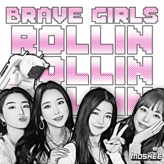 Brave Girls - Rollin (moshee edit)