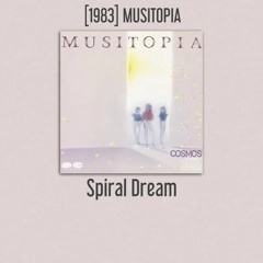 Stream COSMOS - Spiral Dream - [1983] MUSITOPIA by sehrgut