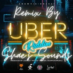 Uber Riddim Remix By SHAE'S SOUNDS
