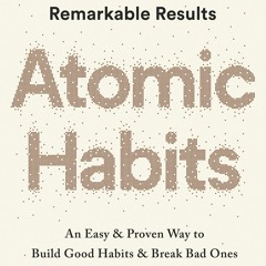[Doc] Atomic Habits: an Easy & Proven Way to Build Good Habits and Break Bad