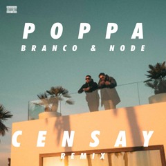BRANCO - POPPA (CENSAY REMIX)