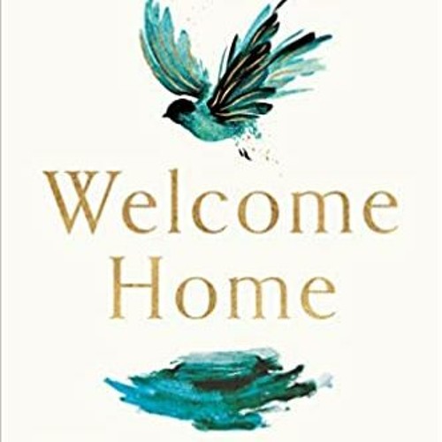 [Free Ebook] Welcome Home: A Guide to Building a Home for Your Soul PDF Ebook