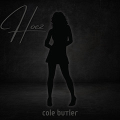 Cole Butler - Hoez (FREE DOWNLOAD)