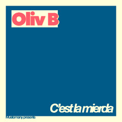 Oliv B - C'est La Mierda (free DL)