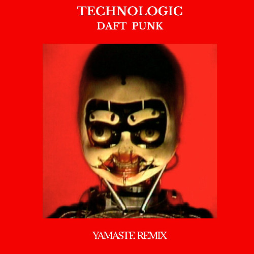 Daft Punk - Technologic (YAMASTE Remix) [FREE DL]