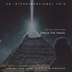 Danja The Angel in an Interdimensional VOID - Aug 2020