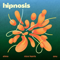 elmo & Nico Harris - Hipnosis (feat. anu)