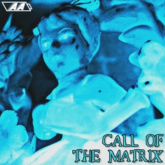 CALL OF THE MATRIX [Prod. bleed]