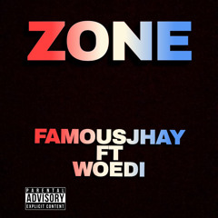 Zone - FamousJhay ft. Woedi
