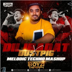 Dil ibadat X Dustpig(Melodic techno) - DJ Royztherapy X Fabrication