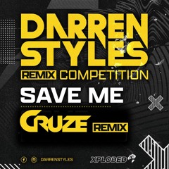 Darren Styles - Save Me (Cruze Remix Comp Entry) FREE DOWNLOAD!