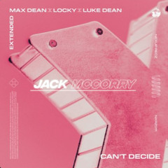 Max Dean - Can't Decide (Jack Mccorry Remix)  PREVIEW