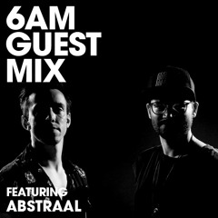6AM Guest Mix: Abstraal