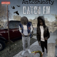 Ant2Shiesty - Catch Em ft. CSBsteppa