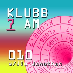 Klubb 7 AM - Episode 010 | Jim Jonathan