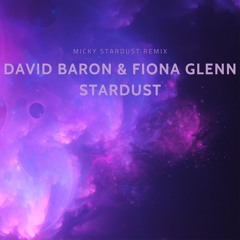 David Baron And Fiona Glenn - Stardust (Micky Stardust Remix)
