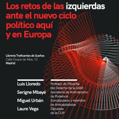 Los retos de las izquierdas en el Estado español en el actual momento político, aquí y en Europa