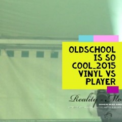 Oldschool_is_so_cool_Vinyl_vs_Player_2015