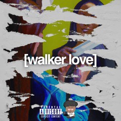 WALKER LOVE [ Prod. @Vampzu ]