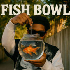 Traccboy23 - Fish Bowl