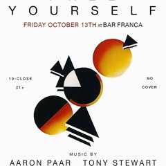 FREE YOURSELF #4 // Aaron Paar & Tony Stewart @ Bar Franca