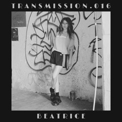 TRANSMISSION .016 - Beatrice