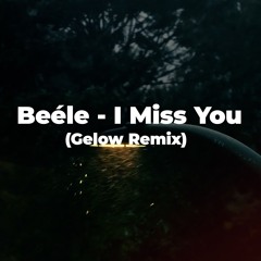 Beéle - I Miss You (Gelow Remix)