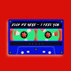 Elof de Neve - I feel you (Elof de Neve 80's rework)