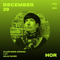 Aller Ende Anfang @ HÖR Berlin (Dec 29)⋮ Anja Zaube